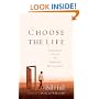 Choose the Life: Exploring a Faith that Embraces Discipleship