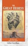 The Great Heresy: History and Beliefs of the Cathars