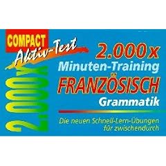 2000 x Minuten-Training, Franz�sisch Grammatik: Die neuen Schnell-Lern-�bungen f�r zwischendurch