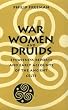 War, Women, and Druids: Eyewitness Reports and Early Accounts of the Ancient Celts