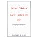 The Moral Vision of the New Testament: Contemporary Introduction to New Testament Ethics