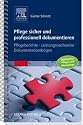Pflege sicher und professionell dokumentieren: Pflegeberichte - Leistungsnachweise - Dokumentationsbögen: Pflegeberichte - Leistungsnachweise - Dokumentationsbögen / Ambulante Pflege und Altenpflege