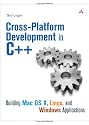 Cross-Platform Development in C++: Building Mac OS X, Linux, and Windows Applications
