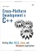 Cross-Platform Development in C++: Building Mac OS X, Linux, and Windows Applications