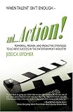 cover of And...Action! Powerful, Proven, and Proactive Strategies to Achieve Success in the Entertainment Industry