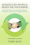 Business is the People & People are the Business: Break one and the other will break, How ethics and etiquette protect both