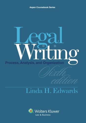 Legal Writing: Process, Analysis and Organization, Sixth Edition (Aspen Coursebook)