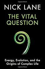 The Vital Question: Energy, Evolution, and the Origins of Complex Life