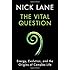 The Vital Question: Energy, Evolution, and the Origins of Complex Life