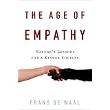 The Age of Empathy: Nature's Lessons for a Kinder Society