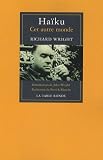 Ha�ku : Cet autre monde, �dition bilingue fran�ais-anglais par Wright