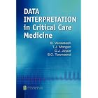 Data Interpretation in Critical Care Medicine by B. Venkatesh, T.J. Morgan, and C. Joyce