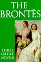 The Brontes: Three Great Novels - "Jane Eyre", "Wuthering Heights", "The Tenant of Wildfell Hall"
