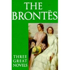 The Brontes: Three Great Novels - "Jane Eyre", "Wuthering Heights", "The Tenant of Wildfell Hall"