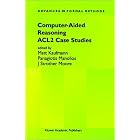 Computer-Aided Reasoning: ACL2 Case Studies (Advances in Formal Methods) by Matt Kaufmann, Panagiotis Manolios, and J Strother Moore