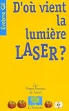 D'o� vient la lumi�re laser ?