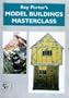 Roy Porter's Model Buildings Masterclass (Modelling Masterclass)