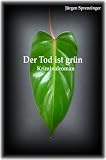 Der Tod ist gr&uuml;n - J&uuml;rgen Sprenzinger