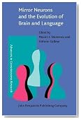 Mirror Neurons and the Evolution of Brain and Language (Advances in Consciousness Research)