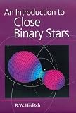 An Introduction to Close Binary Stars (Cambridge Astrophysics)