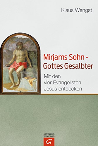 Download Mirjams Sohn - Gottes Gesalbter: Mit den vier Evangelisten Jesus entdecken