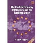 The Political Economy of Integration in the European Union (Edward Elgar Monographs) book cover