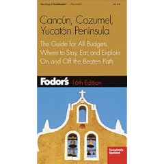 Fodor's Cancun, Cozumel, Yucatan Peninsula 16th ed.