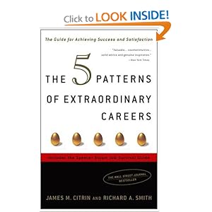 The 5 Patterns of Extraordinary Careers: The Guide for Achieving Success and Satisfaction by James M. Citrin and Richard Smith