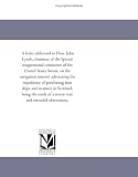 A letter addressed to Hon. John Lynch, chairman of the Special congressional committee of the United States Senate, on the navigation interest: advocating ... Scotland, being the result of a recent visi