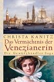 Das Verm&auml;chtnis der Venezianerin: Die Gew&uuml;rzh&auml;ndler-Sage - Christa Kanitz