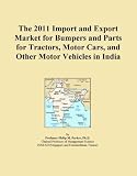 The 2011 Import and Export Market for Bumpers and Parts for Tractors, Motor Cars, and Other Motor Vehicles in India