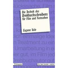 Die Technik des Drehbuchschreibens f�r Film und Fernsehen