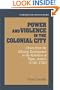 Power and Violence in the Colonial City: Oruro from the Mining Renaissance to the Rebellion of Tupac Amaru (1740-1782) (Cambridge Latin American Studies)