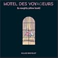 Hotel Des Voyageurs: A Naughty Pillow Book by Gilles Bachelet