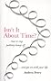 Isn't it About Time?: How to Overcome Procrastination and Get on with Your Life