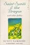 Saint Suniti and the Dragon: And Other Fables