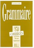 Exercons-Nous: 350 Exercices De Grammaire: Corrige Niveau Superieur 1: 350 Exercices De Grammaire - Corrige Niveau Superieur I