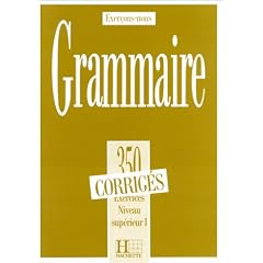 Grammaire. 350 exercices corrig�s , niveau sup�rieur 1