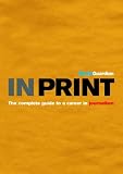 In Print: The Guardian Guide to a Career in Journalism
