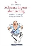 Produkt-Bild: Schwarz &auml;rgern - aber richtig. Paradoxe Ratschl&auml;ge f&uuml;r Psychosomatiker
