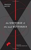 The Universe and the Mad Butterfly