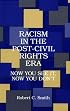 Racism in the Post Civil Rights Era: Now You See It, Now You Don't (Suny Series in Afro-American Studies)