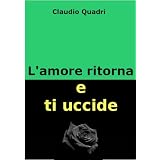 L'amore ritorna e ti uccide - Italian Editiondi Claudio Quadri