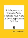 Self-Improvement Through Public Speaking And What A Good Appearance Will Do