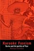 Karaoke Fascism: Burma and the Politics of Fear (The Ethnography of Political Violence)