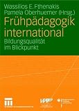 Fr&uuml;hp&auml;dagogik international: Bildungsqualit&auml;t im Blickpunkt - 