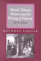 British Women Writers and the Writing of History, 1670-1820 British Women Writers and the Writing of History, 1670-1820
