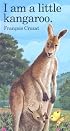 I Am a Little Kangaroo: Mini (I Am a Little Animal Series)
