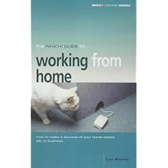 The "Which?" Guide to Working from Home ("Which?" Consumer Guides)
