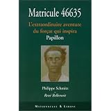 Matricule 46635 : L'Extraordinaire aventure du for�at qui inspira Papillonpar Philippe Schmitz
